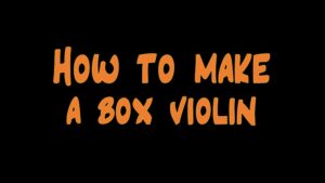 How to make a box violin