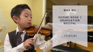 Max Wu’s Suzuki Book I Graduation Recital