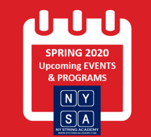 NY String Academy Upcoming EVENTS & PROGRAMS for Spring 2020